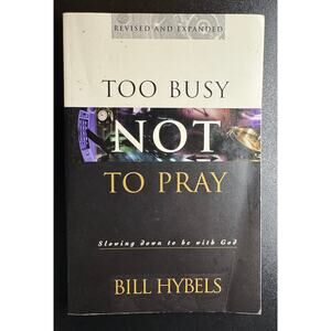 BOOK USED Too Busy Not to Pray Paperback 1998 by Bill Hybels
